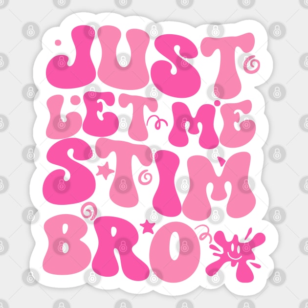 Just Let Me Stim Bro Autism Awareness Month Wavy groovy Cute Sticker by zofry's life